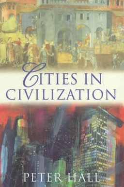 Cities in civilization : culture, innovation, and urban order; Peter Hall; 1999