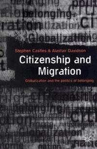Citizenship and migration : globalization and the politics of belonging; Stephen Castles; 2000