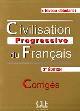 Civilisation progressive du français, : corrigés · Niveau débutant; Catherine Carlo; 2010