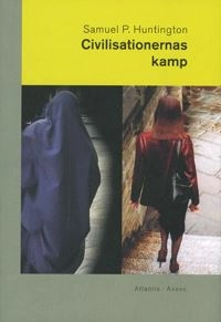 Civilisationernas kamp : mot en ny världsordning; Samuel P. Huntington; 2006