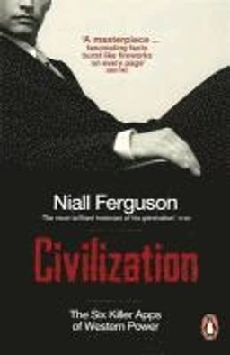 Civilization; Niall Ferguson; 2013