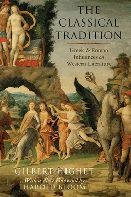 classical tradition : Greek and Roman influences on western literature; Gilbert Highet, Harold Bloom; 2015
