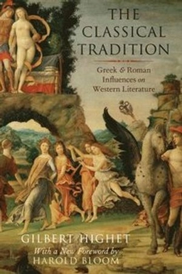 classical tradition : Greek and Roman influences on western literature [Elektronisk resurs]; Gilbert Highet, Harold Bloom; 2015