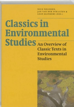Classics in environmental studies : an overview of classic texts in environmental studies; Nico Nelissen, Jan van der Straaten, Leon Klinkers; 1997