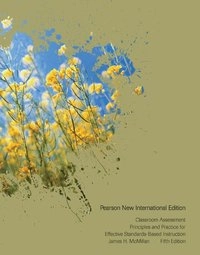 Classroom Assessment: Pearson New International Edition; James H McMillan, K. Patricia Cross; 2013