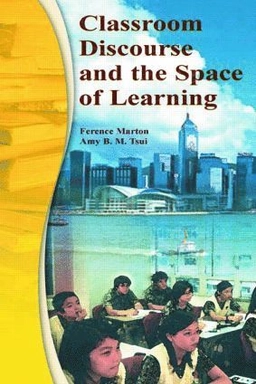 Classroom discourse and the space of learning; Ference Marton, Amy Tsui; 2004