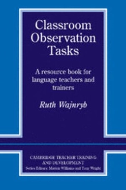 Classroom observation tasks : resource book for language teachers and trainers; Ruth Wajnryb; 1993