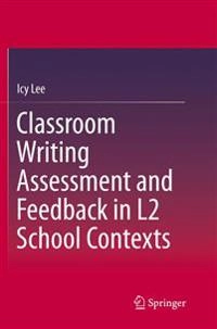 Classroom writing assessment and feedback in L2 school contexts; Icy Lee; 2017