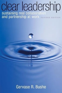 Clear Leadership; Gervase Bushe; 2010