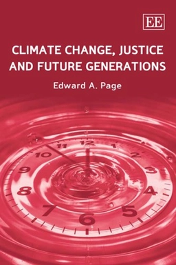 Climate change, justice and future generations; Edward A. Page; 2006