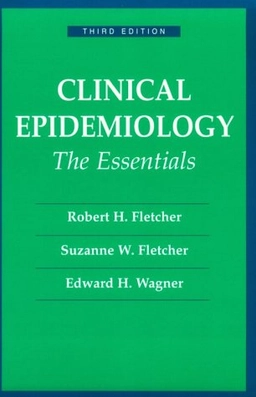 Clinical epidemiology; Robert H. Fletcher, Edward Harris Wagner, Suzanne W. Fletcher; 1996