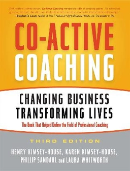 Co-active coaching : changing business, transforming lives; Henry Kimsey-House; 2011