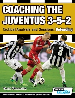 Coaching the Juventus 3-5-2 - Tactical Analysis and Sessions; Athanasios Terzis; 2016
