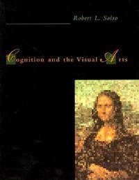 Cognition and the visual arts; Robert L. Solso; 1994