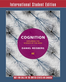 Cognition : exploring the science of the mind; Daniel Reisberg; 2015