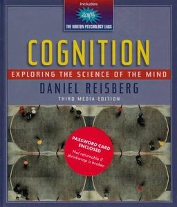 Cognition : exploring the science of the mind; Daniel Reisberg; 2006