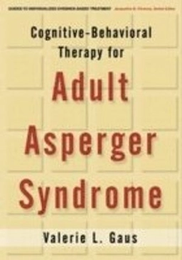 Cognitive-behavioral therapy for adult Asperger syndrome; Valerie L. Gaus; 2007