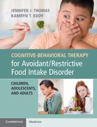 Cognitive-behavioral therapy for avoidant/restrictive food intake disorder : children, adolescents, and adults; Jennifer J. Thomas; 2019