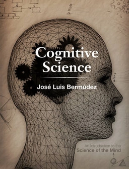 Cognitive science : an introduction to the science of the mind; José Luis. Bermúdez; 2010