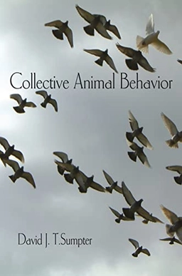 Collective animal behavior; David J. T. Sumpter; 2010