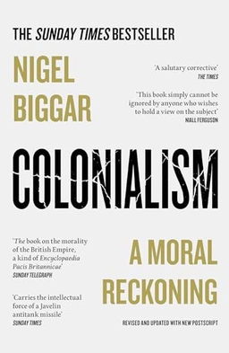 Colonialism; Nigel Biggar; 2024