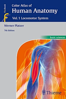 Color atlas of human anatomy · Vol. 1 · Locomotor system; Werner Platzer; 2015