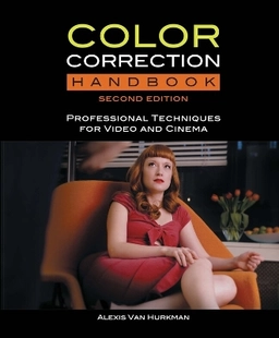 Color correction handbook : professional techniques for video and cinema; Alexis Van Hurkman; 2014