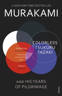 Colorless Tsukuru Tazaki and His Years of Pilgrimage; Haruki Murakami; 2015
