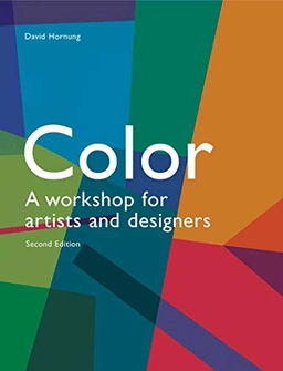 Colour : a workshop for artists and designers; David Hornung; 2012