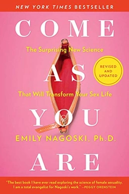 Come as you are : the surprising new science that will transform your sex life; Emily Nagoski; 2021