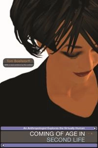 Coming of age in second life : an anthropologist explores the virtually human; Tom. Boellstorff; 2015