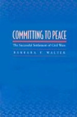 Committing to peace : the successful settlement of civil wars; Barbara F Walter; 2002