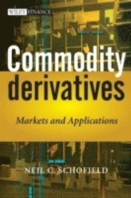 Commodity Derivatives: Markets and Applications; Neil Schofield; 2008