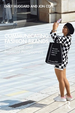 Communicating fashion brands : theoretical and practical perspectives; Emily Huggard; 2020