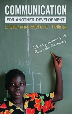 Communication for another development : listening before telling; Wendy Quarry; 2009