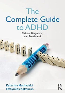 Complete Guide to ADHD; Katerina Maniadaki, Efhymios Kakouros; 2017
