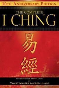 Complete I Ching - 10th Anniversary Edition; Taoist Master Alfred Huang; 2010