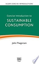 Concise Introduction to Sustainable ConsumptionElgar Concise Introductions; John  Thøgersen