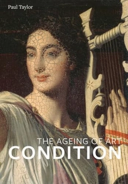 Condition : the ageing of art; Paul Taylor; 2015