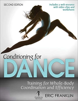 Conditioning for dance : training for whole-body coordination and efficiency; Eric N. Franklin; 2019