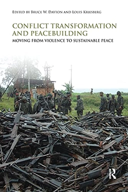 Conflict transformation and peacebuilding : moving from violence to sustainable peace; Bruce W. Dayton, Louis Kriesberg; 2009