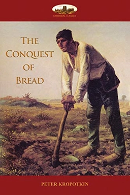 Conquest of Bread; Peter Kropotkin; 2017