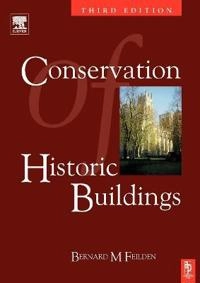 Conservation of historic buildings; Bernard M. Feilden; 2003