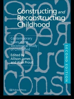 Constructing and reconstructing childhood : contemporary issues in the sociological study of childhood; Allison James; 1997