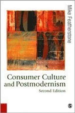 Consumer culture and postmodernism; Mike Featherstone; 2007