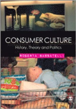 Consumer culture : history, theory and politics; Roberta Sassatelli; 2007