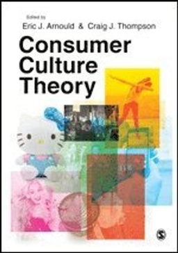 Consumer culture theory; Eric J. Arnould, Craig J. Thompson; 2018