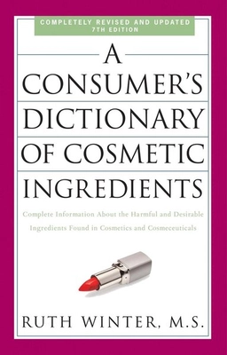 Consumer's Dictionary of Cosmetic Ingredients; Ruth Winter; 2009