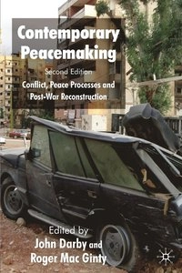 Contemporary peacemaking : conflict, peace processes and post-war reconstruction; John Darby, Roger Mac Ginty; 2008