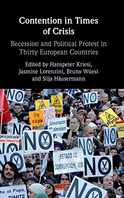 Contention in times of crisis : recession and political protest in thirty European countries; Hanspeter Kriesi, Jasmine Lorenzini, Bruno Wüest, Silja Häusermann; 2020